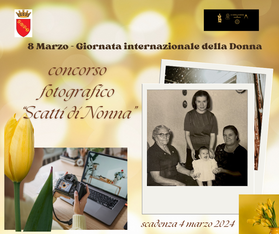GIORNATA INTERNAZIONALE DELLA DONNA - 8 MARZO 2024 -contest fotografico SCATTI DI NONNA